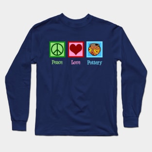 Peace Love Pottery Long Sleeve T-Shirt